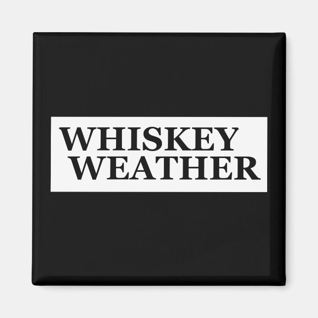 Aimant Whiskey weather, drôle de citations à boire (Devant)