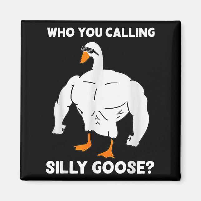 Aimant Who You Calling Silly Goose Funny Gym Meme  (Devant)