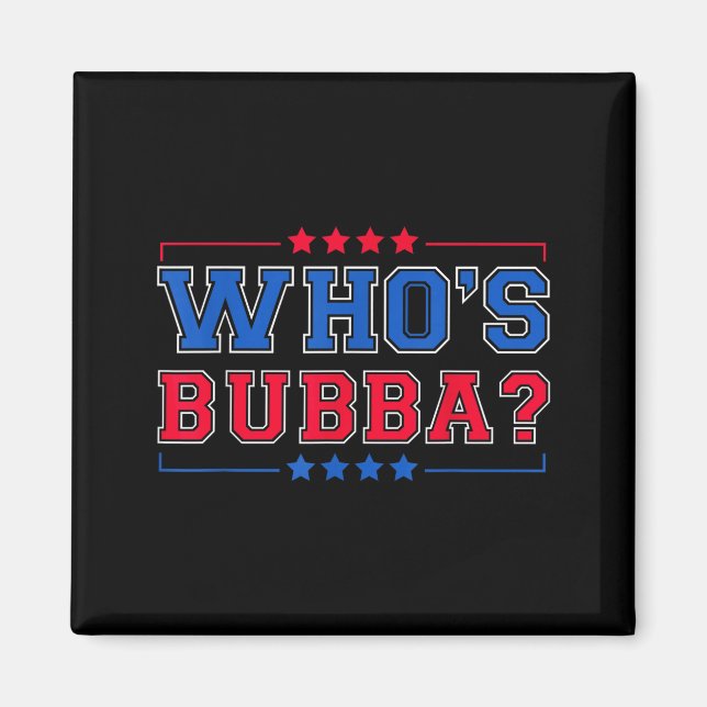 Aimant Who's Bubba Question Of The Day Funny  (Devant)
