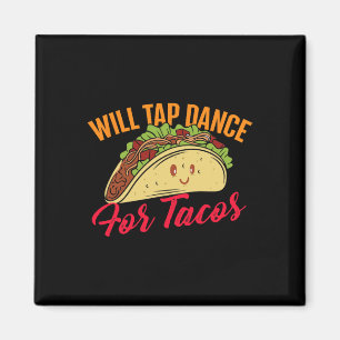 Aimant Will Tap Dance Pour Tacos - Drôle Drôle Dansant Dr