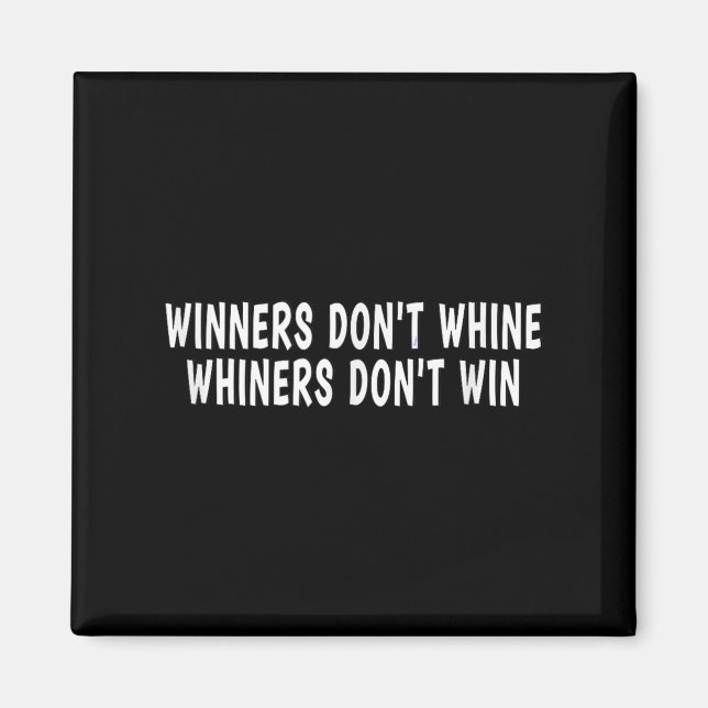 Aimant Winners Don't Whine Whiners Don't Win - Motivation (Devant)