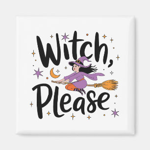 Aimant Witch, Please - Fun and Sassy Halloween Design