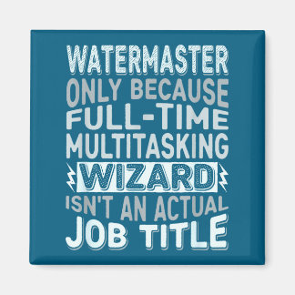 Aimant Wizard Job Title Quote - Funny Watermaster 