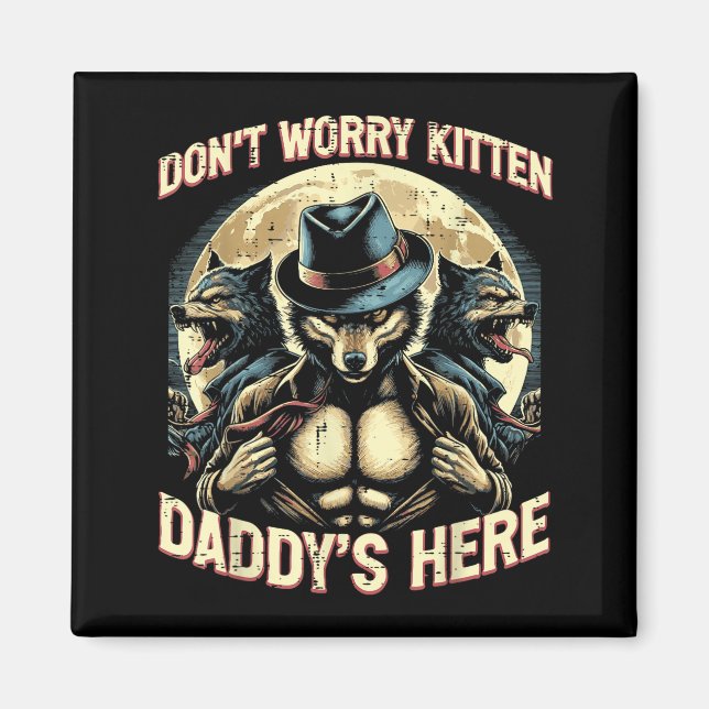 Aimant Wolf Dont Worry Kitten Daddys Here Meme Cringe Men (Devant)