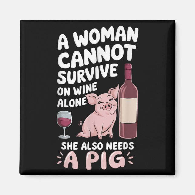 Aimant Woman Cannot Survive Wine Alone She Needs G  (Devant)