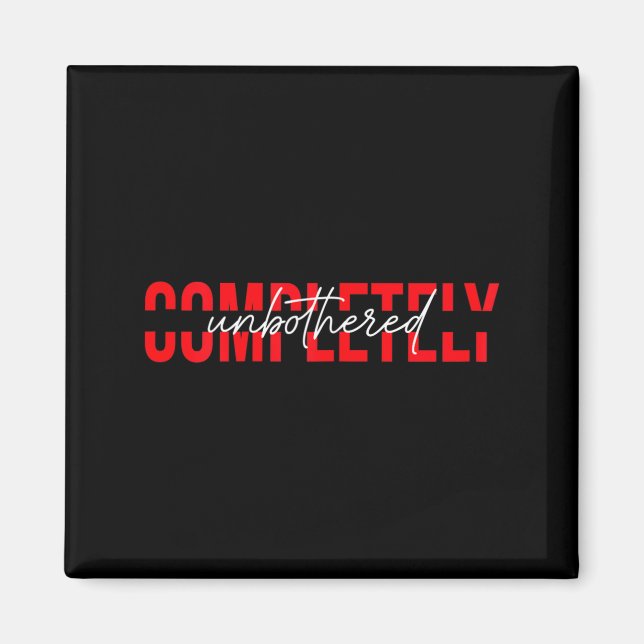 Aimant Womens Completely Unbothered Sarcasm Saying Quote  (Devant)