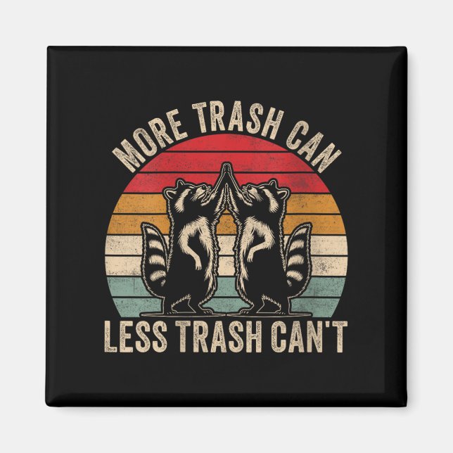 Aimant Womens More Trash Can Less Trash Can't, Funny Retr (Devant)