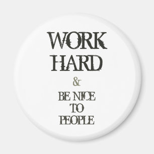 Aimant Work Hard and Be nice to People Motivation