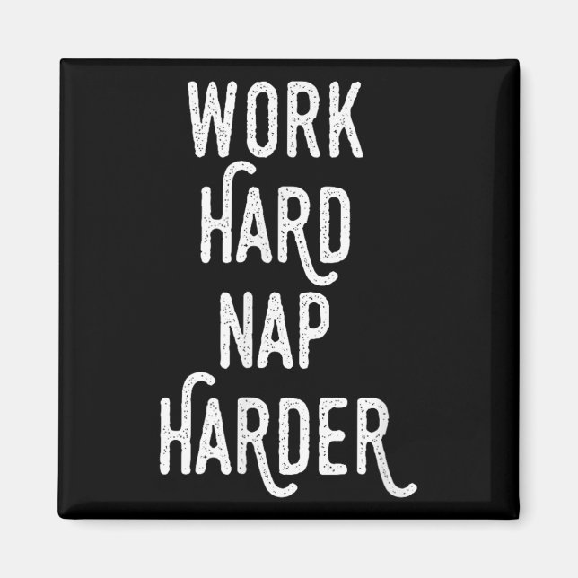 Aimant Work Hard Nap Harder _ Funny Motivational Quote Sh (Devant)