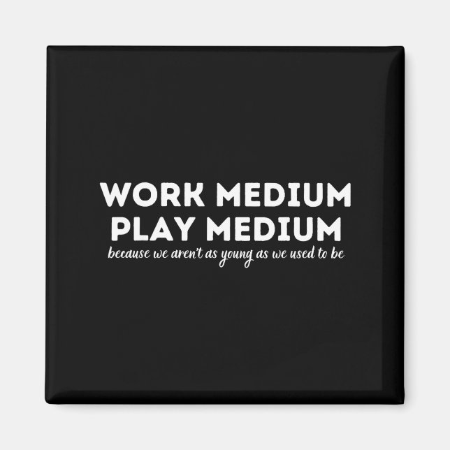 Aimant Work Medium Play Medium Funny Millennial Too Old  (Devant)