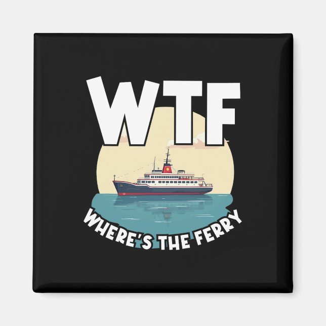 Aimant Wtf Where's The Ferry Funny Summer Island Travel S (Devant)
