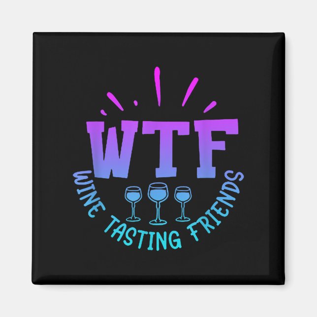 Aimant Wtf Wine Tasting Friends Drinking Funny Saying Quo (Devant)