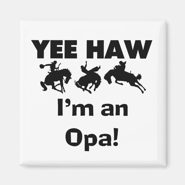 Aimant Yee Haw Je suis un T-shirt Opa et des cadeaux (Devant)