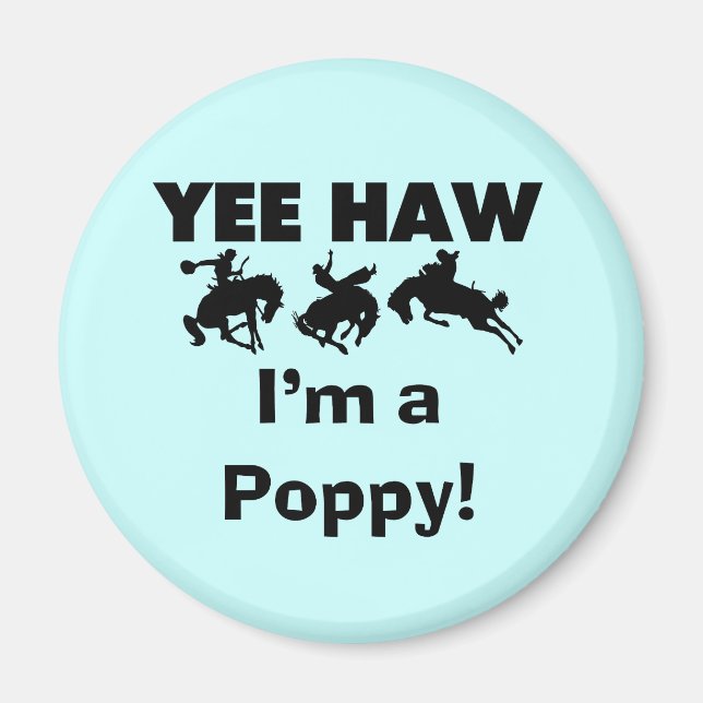 Aimant Yee Haw Je suis un T-shirts et cadeaux Poppy (Devant)