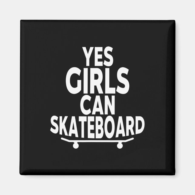 Aimant Yes Girls Can Skateboard - Funny Skateboarding  (Devant)