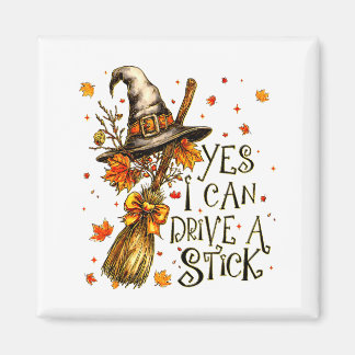 Aimant Yes I Can Drive A Stick Fall Halloween Soky Witch 