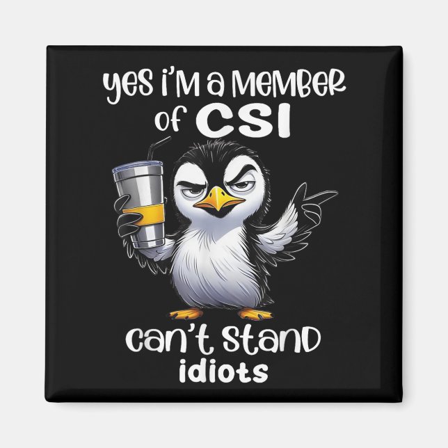 Aimant Yes I'm A Member Of Csi Can't Stand Idiots  (Devant)