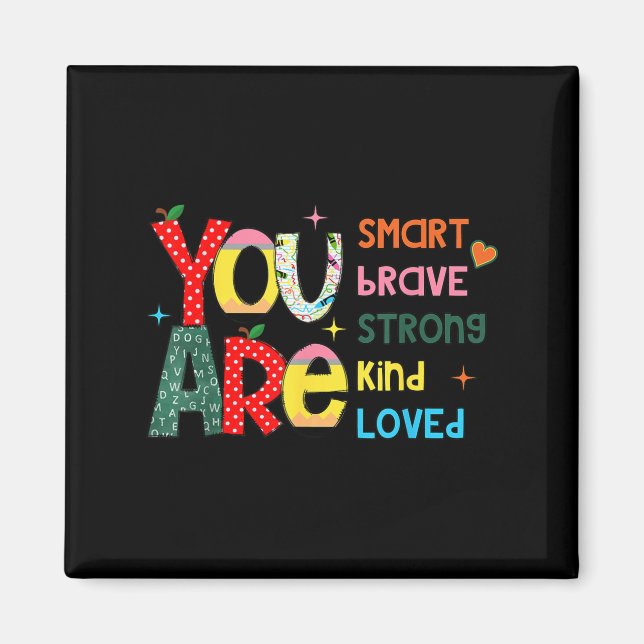 Aimant You Are Smart Brave Strong Kind Loved Motivation T (Devant)