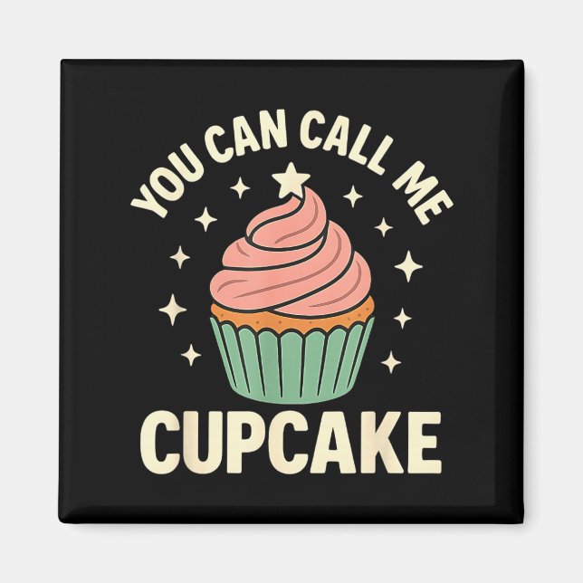 Aimant You Can Call Me Cupcake Cute Dessert Lover Gift  (Devant)