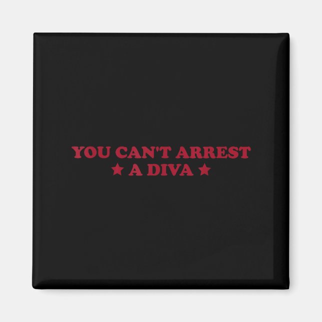 Aimant You Can’t Arrest A Diva Funny Sy Attitude Quote  (Devant)