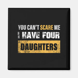 Aimant You Can't E Me I Have 4 Daughters 