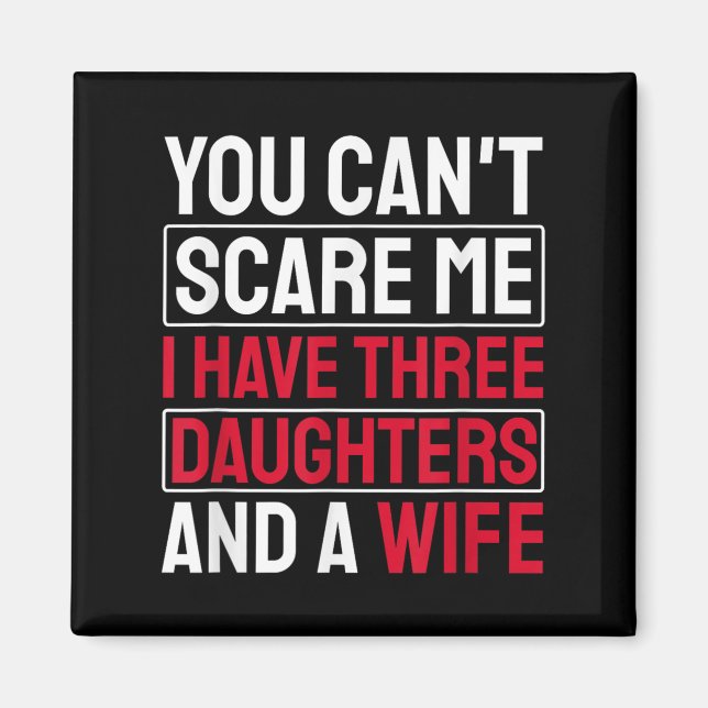 Aimant You Can't E Me I Have Three Daughters  (Devant)