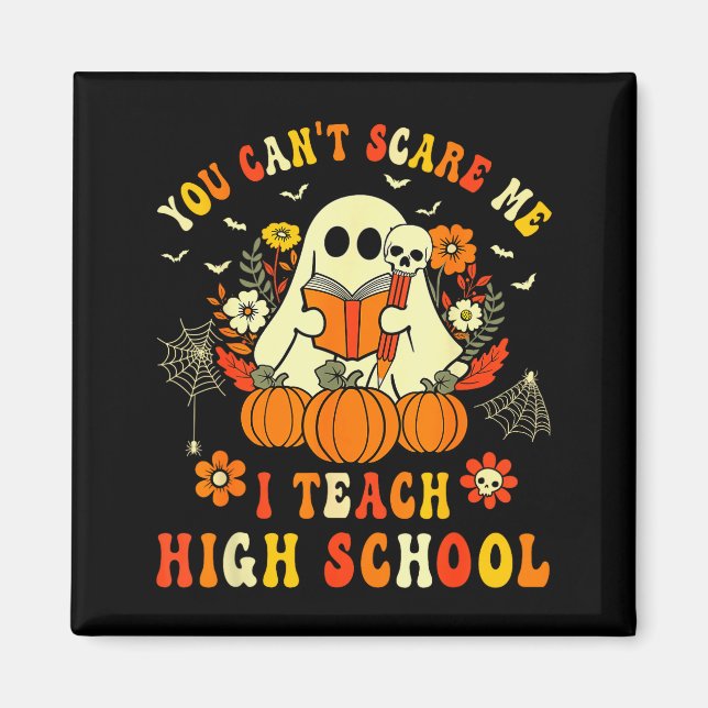 Aimant You Can't E Me I Teach High School Teacher Hallowe (Devant)