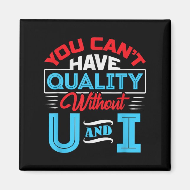 Aimant You Can't Have Quality Without U And I - Qa Qualit (Devant)