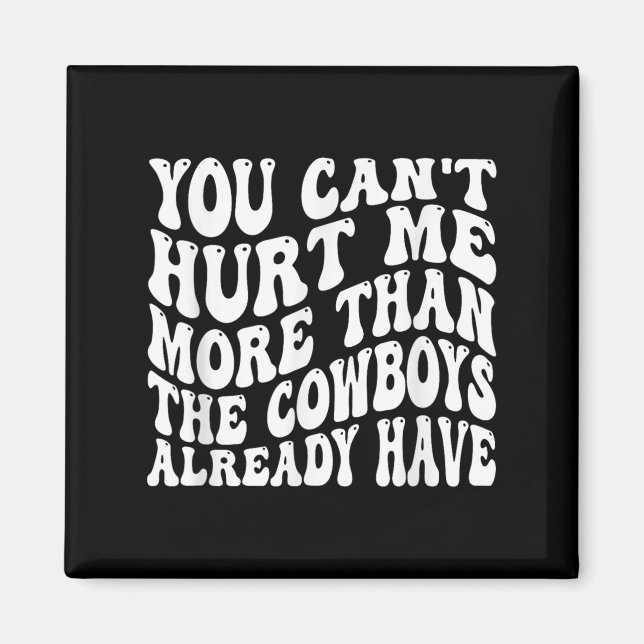 Aimant You Can't Hurt Me More Than The Already Have Funny (Devant)