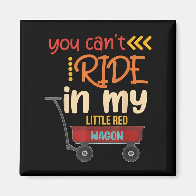 Aimant You Can't Ride In My Little Red Wagon  (Devant)