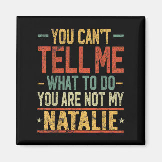 Aimant You Can't Tell Me What To Do You Are Not My Natali