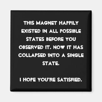 Aimant You collapsed it ! L'humour de Quantum Physic