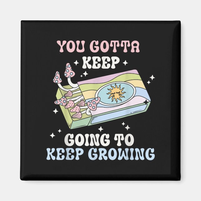 Aimant You Gotta Keep Going To Keep Growing Motivational  (Devant)