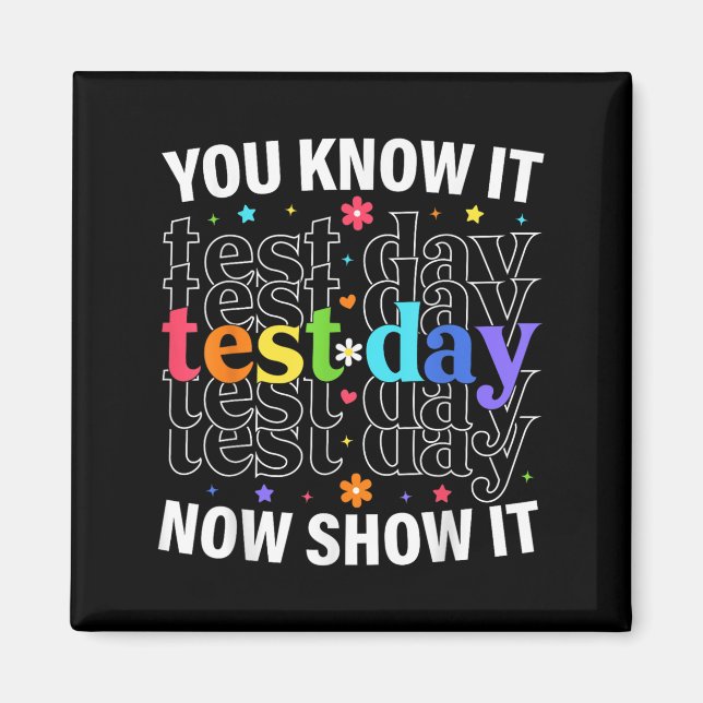 Aimant You Know It Now Show It Funny Test Day Motivationa (Devant)
