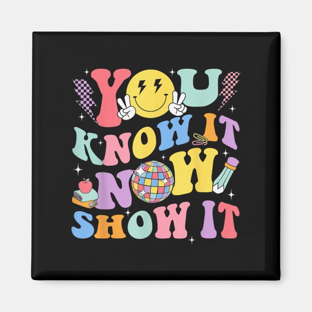 Aimant You Know It Now Show It Test Day Motivational Smil (Devant)