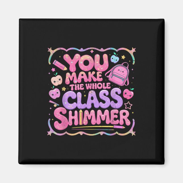 Aimant You Make The Whole Cl Shimmer Cute School Gift  (Devant)