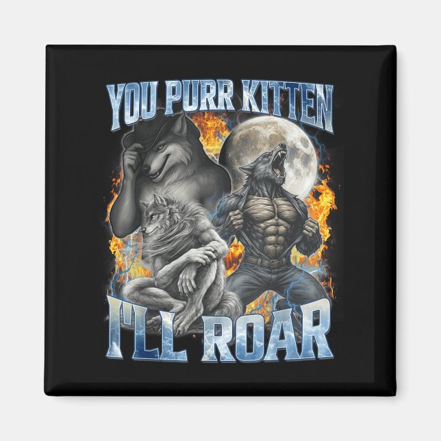 Aimant You Purr Kitten I'll Roar Cool Funny Alpha Wolf Me (Devant)