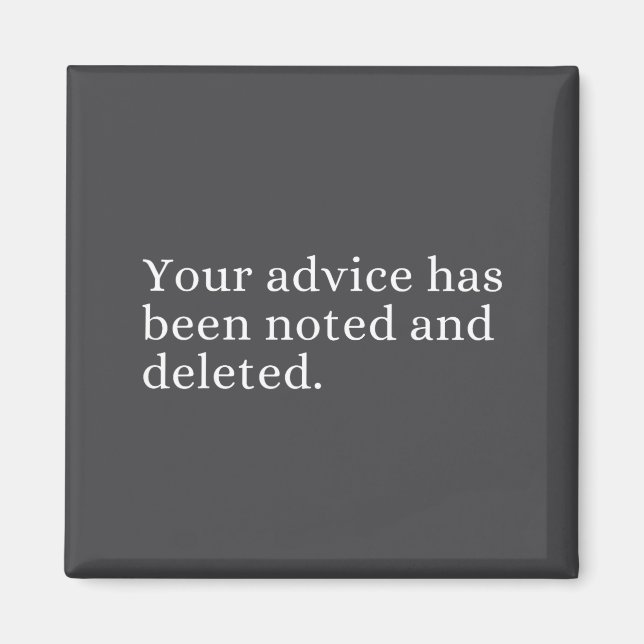 Aimant Your Advice Has Been Noted And Deleted Sarcastic H (Devant)