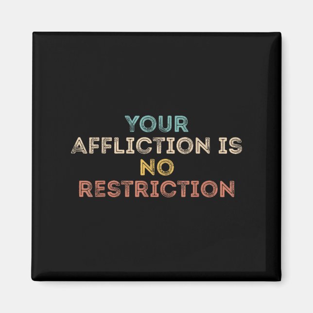 Aimant Your Affliction Is No Restriction Funny Motivation (Devant)