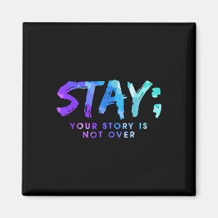 Aimant Your Story Is Not Over Stay Suicide Prevention Awa