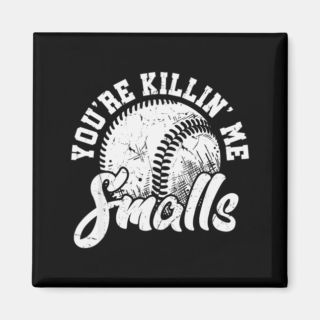 Aimant You're Killin Me Smalls Shirt Funny Softball  (Devant)