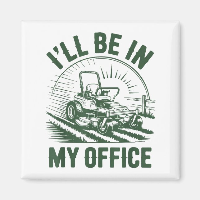 Aimant Zero-turn Lawn Mower Dad Funny I'll Be In Office M (Devant)