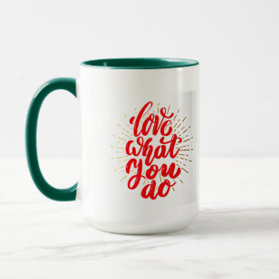 Aimer Ce que vous faites Café Mug