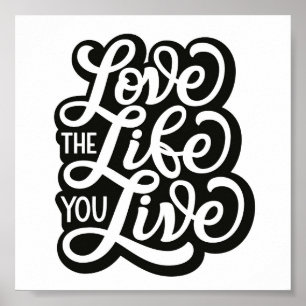 Aimer La Vie Que Vous Vivez Poster