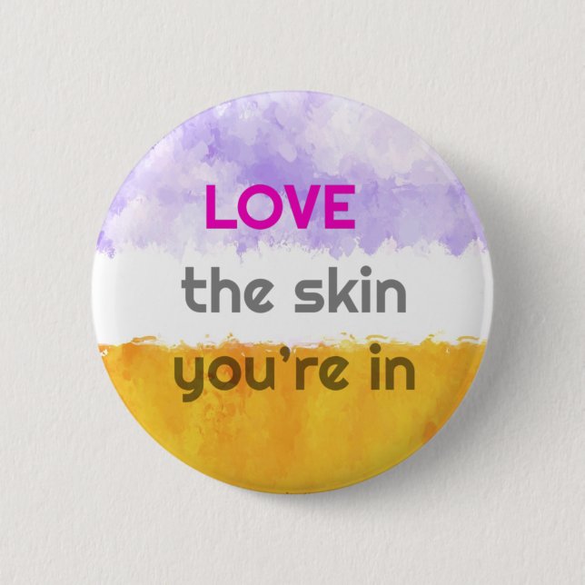 Aimez la peau que vous êtes dans 6 cm de badge ron (Devant)