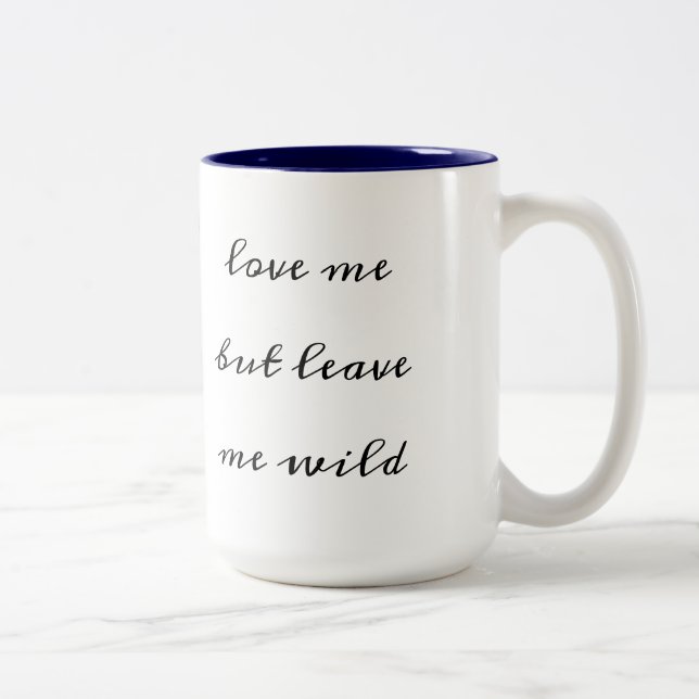 "Aimez-moi mais laissez-moi sauvage" Mug (Droit)