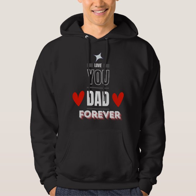 Aimez-vous papa pour toujours Sweat - shirt à capu (Devant)