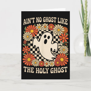 Ain't No Ghost Like The Holy Ghost Christian H Card