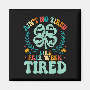 Ain't No Tired Like Fair Week Tired 4h County Magnet