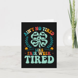 Ain't No Tired Like Fair Week Tired Groovy Far Card